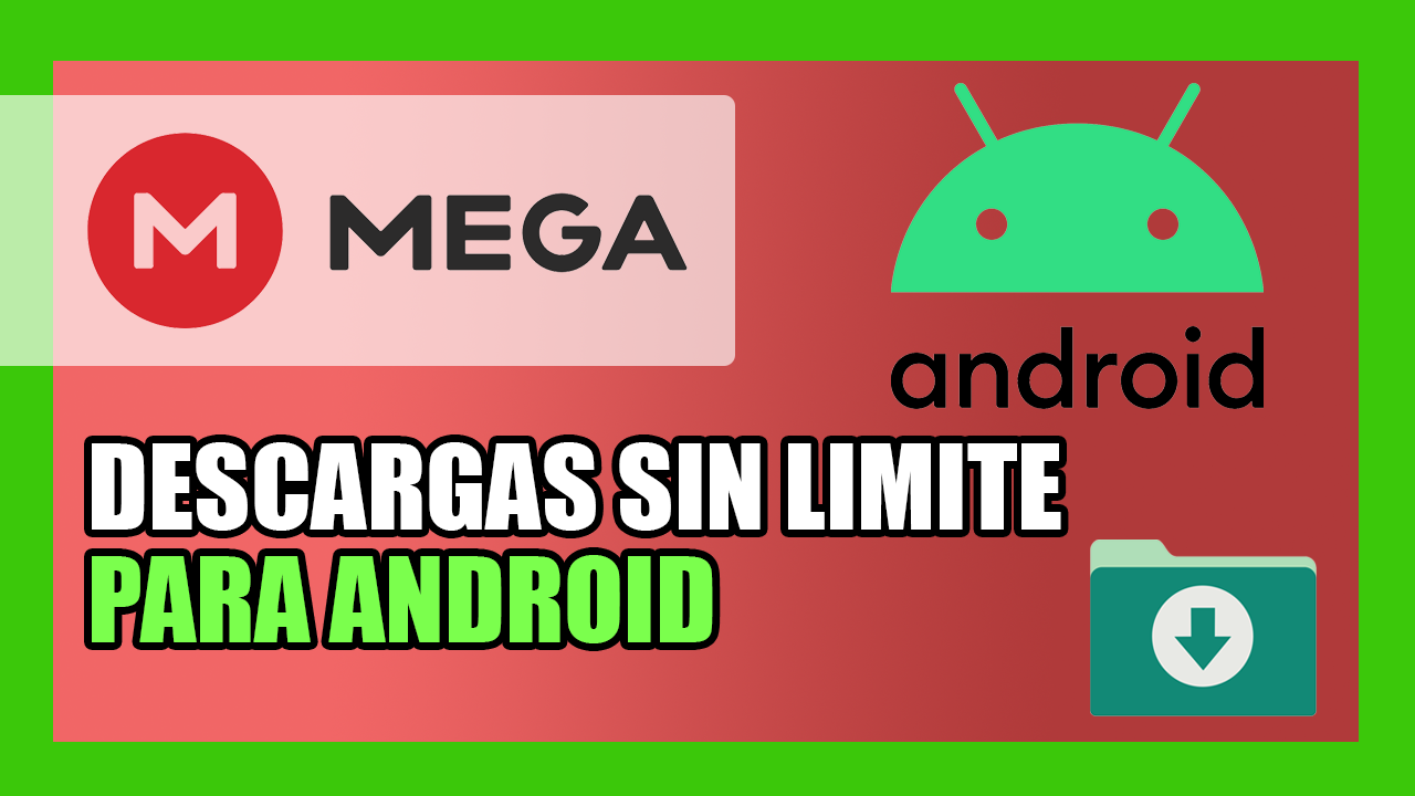 Descargar sin Limites MEGA Desde Android